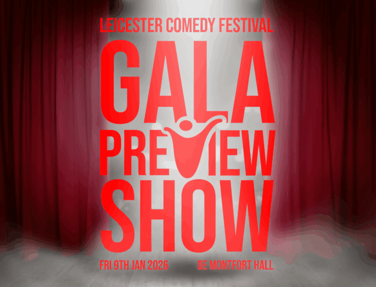 Red text reads 'Leicester Comedy Festival Gala Preview Show' above smoke and curtains on a stage.